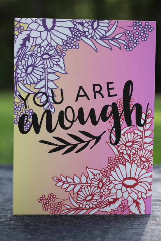 You Are Enough (Flowers)